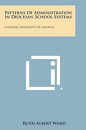 Patterns of Administration in Diocesan School Systems Catholic University of America