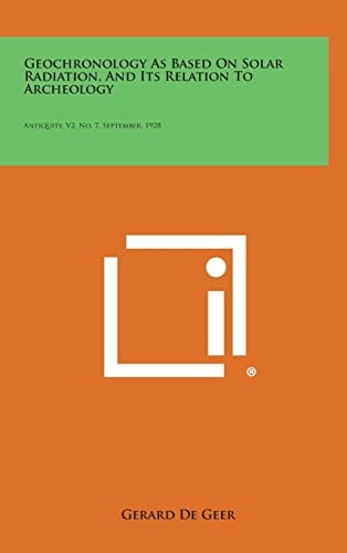 Geochronology As Based on Solar Radiation, and Its Relation to Archeology Antiquity, V2, No. 7, September 1928