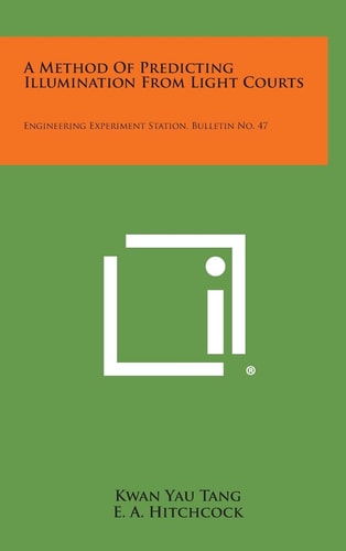 A Method Of Predicting Illumination From Light Courts Engineering Experiment Station, Bulletin No. 47