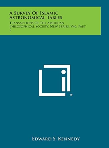 A Survey of Islamic Astronomical Tables Transactions of the American Philosophical Society, New Series, V46, Part 2