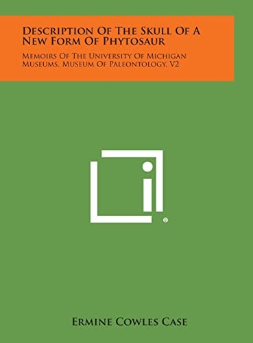 Description of the Skull of a New Form of Phytosaur Memoirs of the University of Michigan Museums, Museum of Paleontology, V2