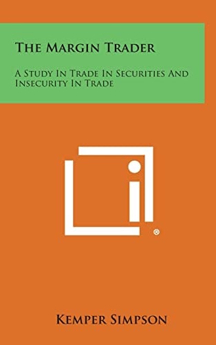 The Margin Trader A Study In Trade In Securities And Insecurity In Trade