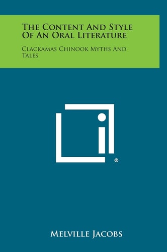 The Content And Style Of An Oral Literature Clackamas Chinook Myths And Tales