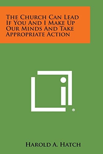 The Church Can Lead If You and I Make Up Our Minds and Take Appropriate Action