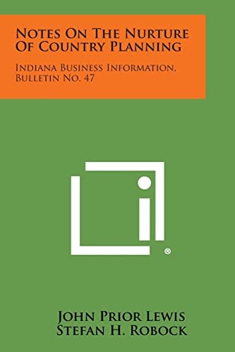 Notes on the Nurture of Country Planning Indiana Business Information, Bulletin No. 47