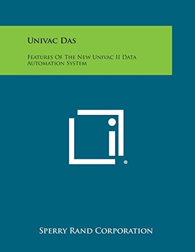 Univac Das Features of the New Univac Ii Data Automation System