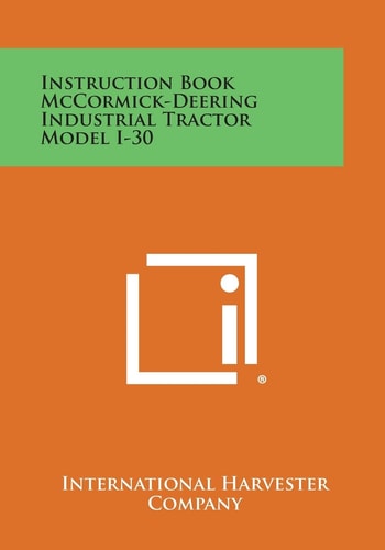 Instruction Book McCormick-Deering Industrial Tractor Model I-30