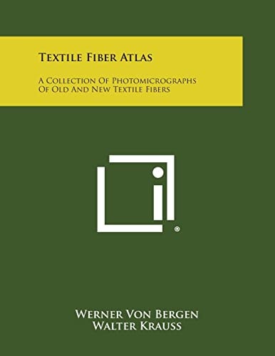 Textile Fiber Atlas A Collection Of Photomicrographs Of Old And New Textile Fibers