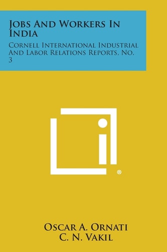Jobs and Workers in India Cornell International Industrial and Labor Relations Reports, No. 3