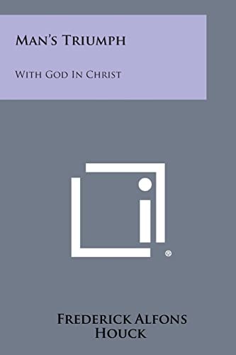 Man's Triumph With God in Christ