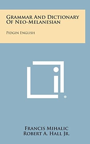 Grammar And Dictionary Of Neo-Melanesian Pidgin English