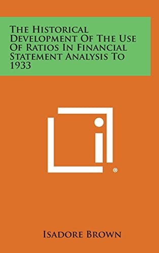 The Historical Development of the Use of Ratios in Financial Statement Analysis To 1933