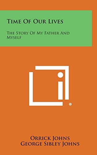 Time of Our Lives The Story of My Father and Myself