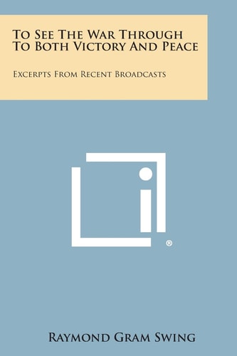 To See the War Through to Both Victory and Peace Excerpts from Recent Broadcasts