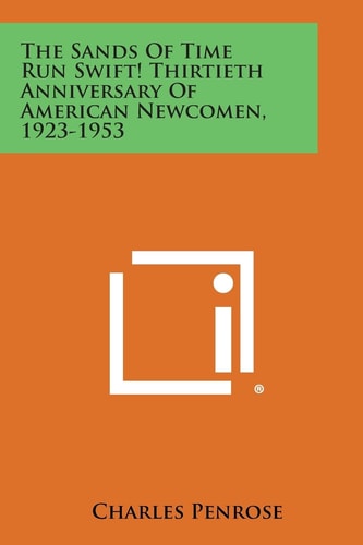 The Sands of Time Run Swift! Thirtieth Anniversary of American Newcomen, 1923-1953