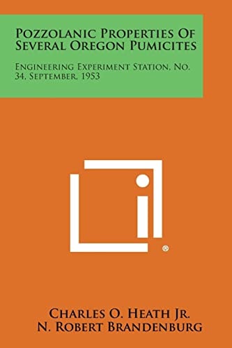 Pozzolanic Properties of Several Oregon Pumicites Engineering Experiment Station, No. 34, September, 1953