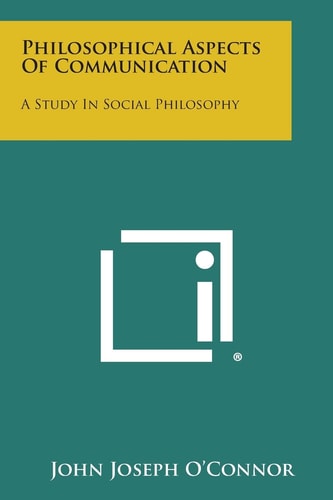 Philosophical Aspects of Communication A Study in Social Philosophy