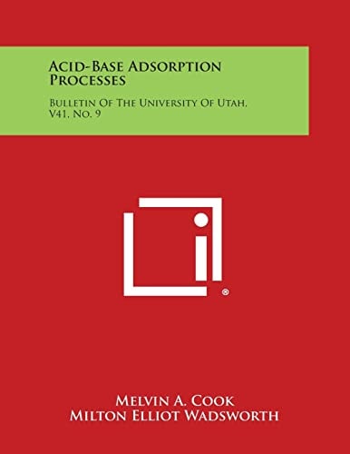 Acid-Base Adsorption Processes Bulletin Of The University Of Utah, V41, No. 9