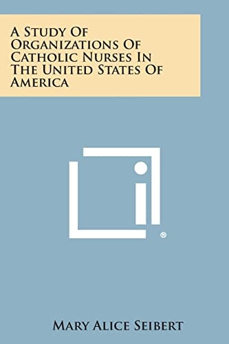 A Study Of Organizations Of Catholic Nurses In The United States Of America