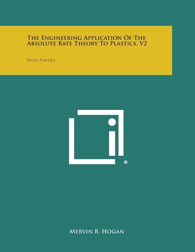 The Engineering Application of the Absolute Rate Theory to Plastics, V2 Filled Plastics