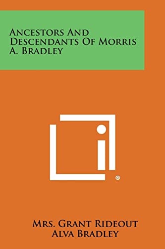 Ancestors and Descendants of Morris A. Bradley