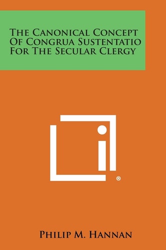 The Canonical Concept Of Congrua Sustentatio For The Secular Clergy