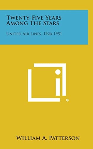 Twenty-Five Years Among the Stars United Air Lines, 1926-1951