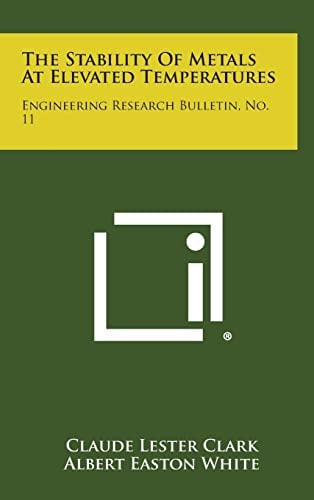 The Stability of Metals at Elevated Temperatures Engineering Research Bulletin, No. 11
