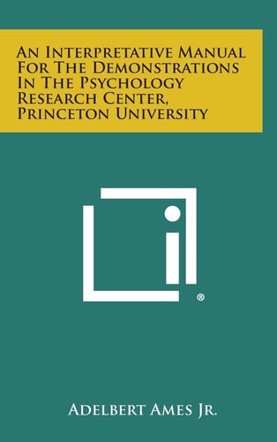 An Interpretative Manual For The Demonstrations In The Psychology Research Center, Princeton University