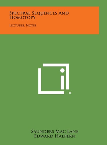 Spectral Sequences And Homotopy Lectures, Notes
