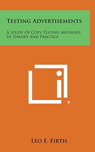 Testing Advertisements A Study of Copy Testing Methods in Theory and Practice