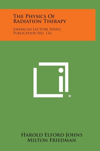 The Physics Of Radiation Therapy American Lecture Series, Publication No. 116