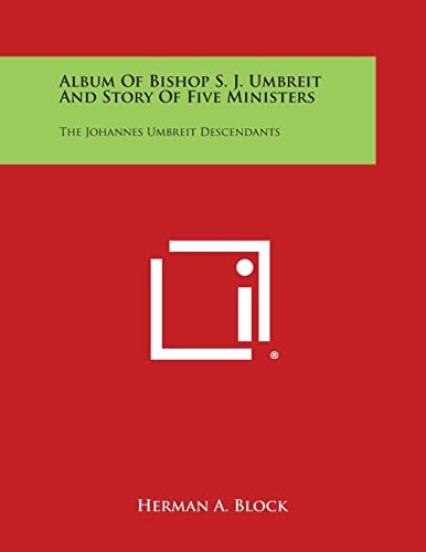Album of Bishop S. J. Umbreit and Story of Five Ministers The Johannes Umbreit Descendants