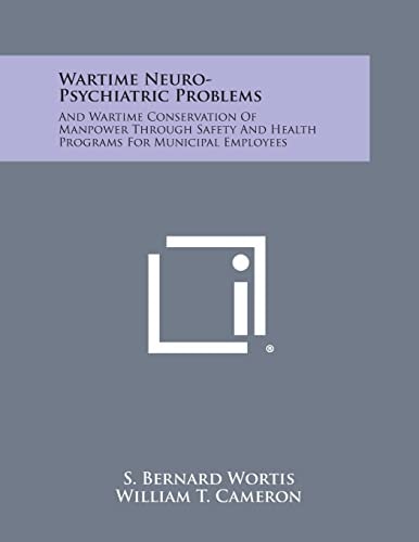 Wartime Neuro-Psychiatric Problems And Wartime Conservation of Manpower Through Safety and Health Programs for Municipal Employees