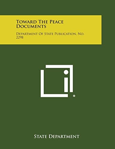 Toward The Peace Documents Department Of State Publication, No. 2298