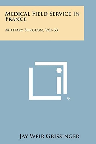 Medical Field Service In France Military Surgeon, V61-63