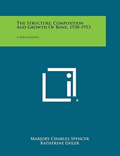 The Structure, Composition And Growth Of Bone, 1930-1953 A Bibliography