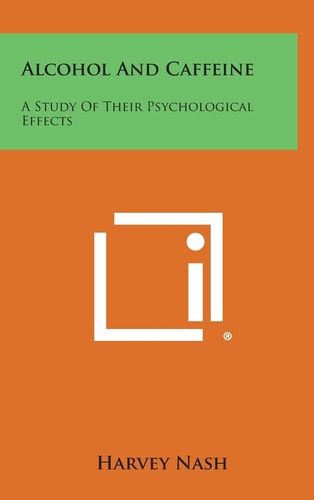 Alcohol and Caffeine A Study of Their Psychological Effects