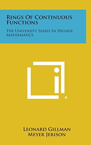 Rings Of Continuous Functions The University Series In Higher Mathematics