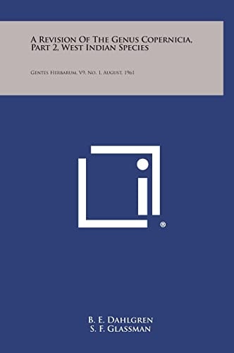 A Revision of the Genus Copernicia, Part 2, West Indian Species Gentes Herbarum, V9, No. 1, August, 1961