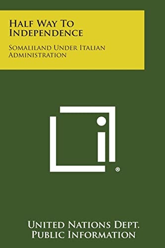 Half Way to Independence Somaliland Under Italian Administration