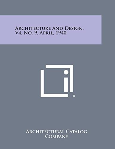 Architecture and Design, V4, No. 9, April, 1940