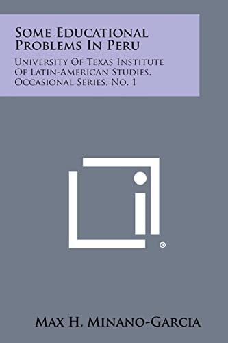 Some Educational Problems in Peru University of Texas Institute of Latin-American Studies, Occasional Series, No. 1
