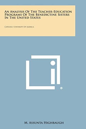 An Analysis of the Teacher-Education Programs of the Benedictine Sisters in the United States Catholic University of America