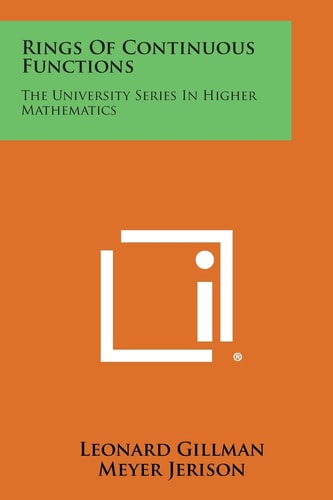 Rings Of Continuous Functions The University Series In Higher Mathematics