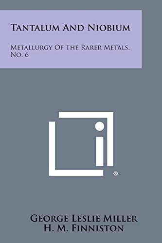 Tantalum And Niobium Metallurgy Of The Rarer Metals, No. 6