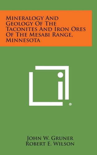 Mineralogy and Geology of the Taconites and Iron Ores of the Mesabi Range, Minnesota