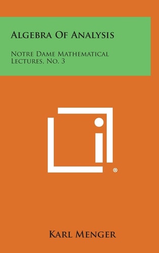 Algebra of Analysis Notre Dame Mathematical Lectures, No. 3