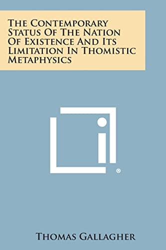 The Contemporary Status of the Nation of Existence and Its Limitation in Thomistic Metaphysics