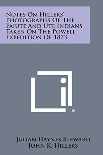 Notes on Hillers' Photographs of the Paiute and Ute Indians Taken on the Powell Expedition Of 1873